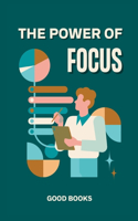 The Power of Focus