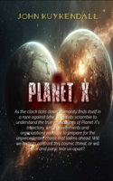 Planet X: As the clock ticks down, humanity finds itself in a race against time.