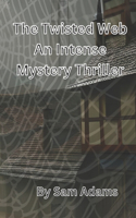 Twisted Web: An Intense Mystery Thriller