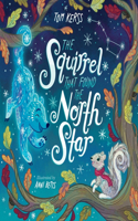 Squirrel that Found the North Star (Starry Stories Book Two)