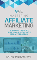Mastering Affiliate Marketing