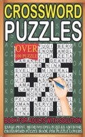 Crossword Puzzles Book For Adults With Solution Over 100 Puzzle Large-print, Medium level Puzzles Awesome Crossword Puzzle Book For Puzzle Lovers