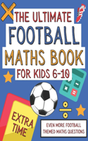 Ultimate Football Maths Book For Kids 6-10: Extra Time: Gift For 6-10 Year Olds Who Are Learning Maths and Love Football A4 Paperback