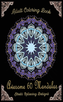 Adult Coloring Book Awesome 60 Mandalas Stress Relieving Designs
