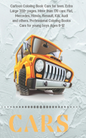 Cartoon Coloring Book Cars for teen. Extra Large 350+ pages. More than 170 cars