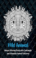 Wild Animal - Unique Coloring Book with Zentangle and Mandala Animal Patterns