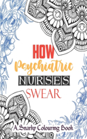 How Psychiatric Nurses Swear - A Snarky Nurse Colouring Book