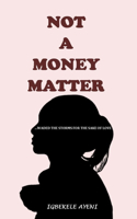 Not a Money Matter