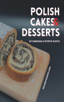 Polish Cakes & Desserts Cookbook: (Polish Foodies Cookbooks)