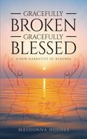 Gracefully Broken, Gracefully Blessed