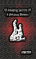 12 Amazing Secrets of a Virtuous Woman