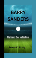 Barry Sanders: The Lion's Roar on the Field