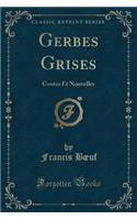 Gerbes Grises: Contes Et Nouvelles (Classic Reprint)