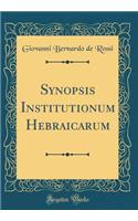 Synopsis Institutionum Hebraicarum (Classic Reprint)