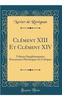 Clément XIII Et Clément XIV: Volume Supplémentaire; Documents Historiques Et Critiques (Classic Reprint)