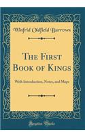 The First Book of Kings: With Introduction, Notes, and Maps (Classic Reprint)