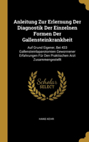 Anleitung Zur Erlernung Der Diagnostik Der Einzelnen Formen Der Gallensteinkrankheit