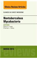 Nontuberculous Mycobacteria, an Issue of Clinics in Chest Medicine: Volume 36-1