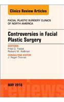 Controversies in Facial Plastic Surgery, an Issue of Facial Plastic Surgery Clinics of North America