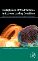 Multiphysics of Wind Turbines in Extreme Loading Conditions (Multiphysics: Advances and Applications)