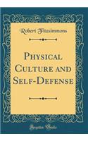 Physical Culture and Self-Defense (Classic Reprint)