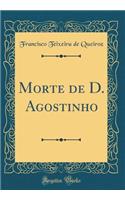 Morte de D. Agostinho (Classic Reprint)