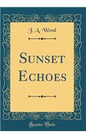 Sunset Echoes (Classic Reprint)