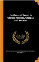 Incidents of Travel in Central America, Chiapas, and Yucatan