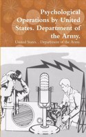 Psychological Operations by United States. Department of the Army.