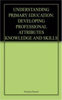 UNDERSTANDING PRIMARY EDUCATION