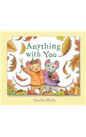 Anything with You