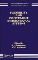 Flexibility and Constraint in Behavioral Systems: (v. 55 Dahlem Workshop Reports: Life Sciences Research Reports)
