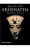 Akhenaten: Egypt's False Prophet