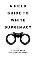 Field Guide to White Supremacy