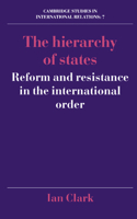 The Hierarchy of States: Reform and Resistance in the International Order(Series Number 7 Cambridge Studies in International Relations)