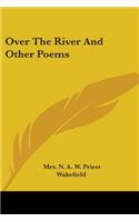 Over The River And Other Poems