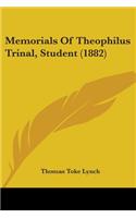 Memorials Of Theophilus Trinal, Student (1882)