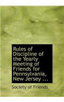 Rules of Discipline of the Yearly Meeting of Friends for Pennsylvania, New Jersey ...