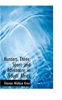 Hunters Three; Sport and Adventure in South Africa