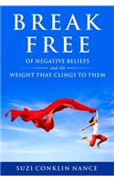 Break Free: of Negative Beliefs and the Weight that Clings to Them