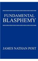 Fundamental Blasphemy