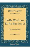 Ta-Re Wa-Loof, Ta-Re Boo Juk-À: First Lessons in Jaloof (Classic Reprint)