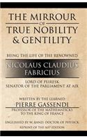 The Mirrour of True Nobility & Gentility Being the Life of Peiresc