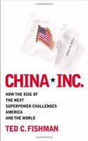 China, Inc.: How the Rise of the Next Superpower Challenges America and the World: How the Newest Industrial Superpower Challenges America and the World