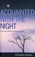 Acquainted with the Night: A Celebration of the Dark Hours