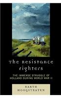 The Resistance Fighters: The Immense Struggle of Holland during World War II