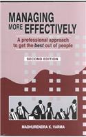 Managing More Effectively: A Professional Approach to Get the Best Out of People