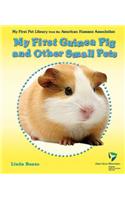 My First Guinea Pig and Other Small Pets: (My First Pet Library from the American Humane Association)
