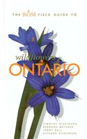 The ROM Field Guide to Wildflowers of Ontario