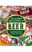 The Ultimate Encyclopedia of Beer: A Complete Guide to the Best Beers from Around the World